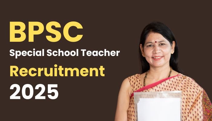 BPSC Special School Teacher Recruitment 2025